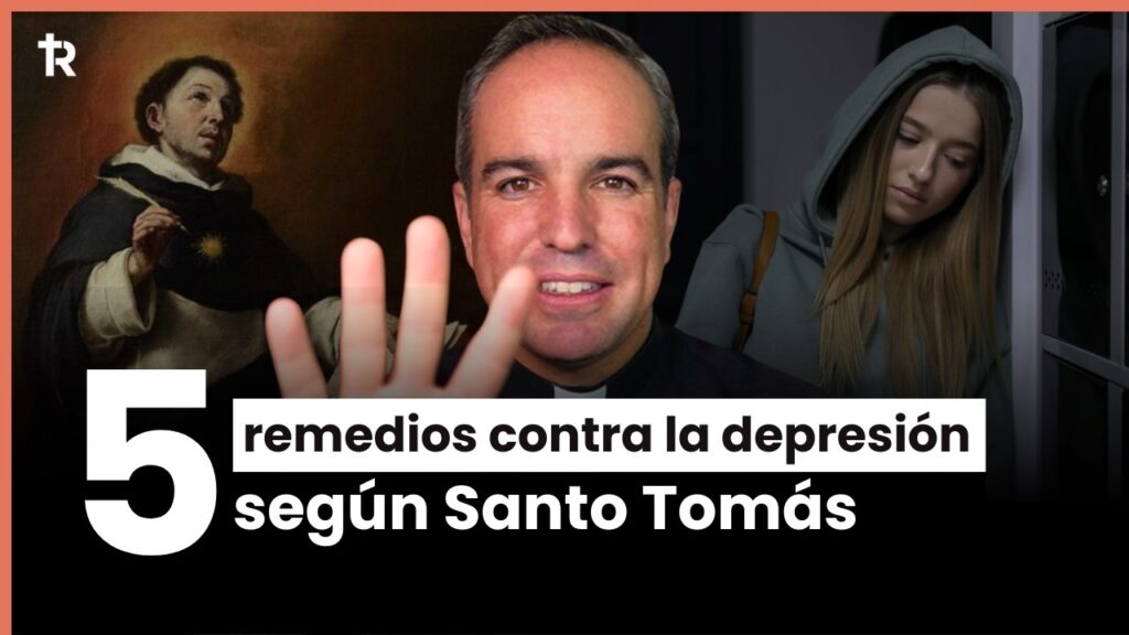 5 Remedios contra la DEPRESIÓN y la tristeza según SANTO TOMÁS DE AQUINO