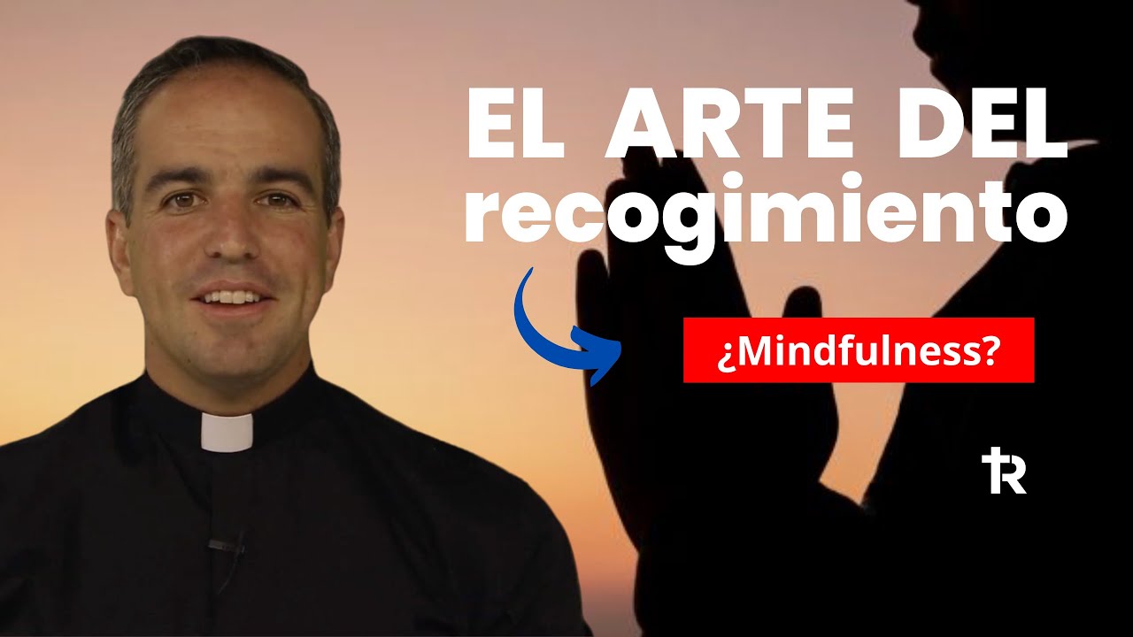 Concentración plena: el arte del recogimiento