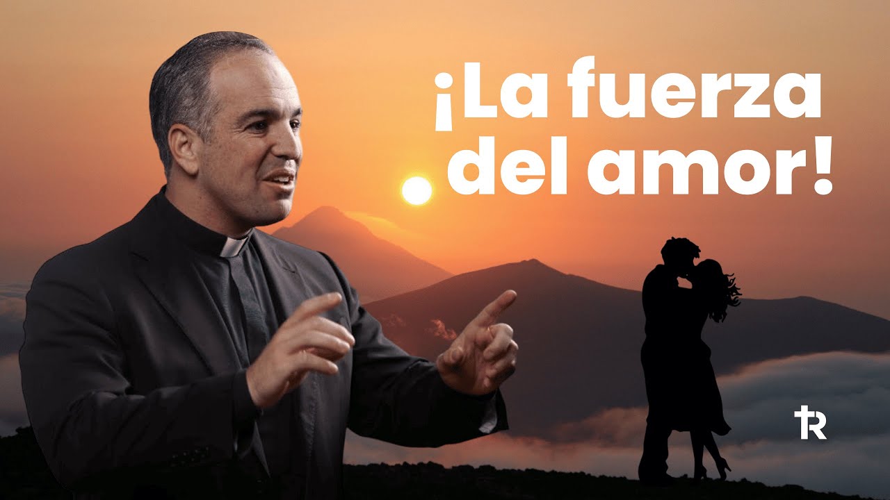¿Qué es el amor? – (La fuerza que mueve el mundo y La locura del amor de Dios)