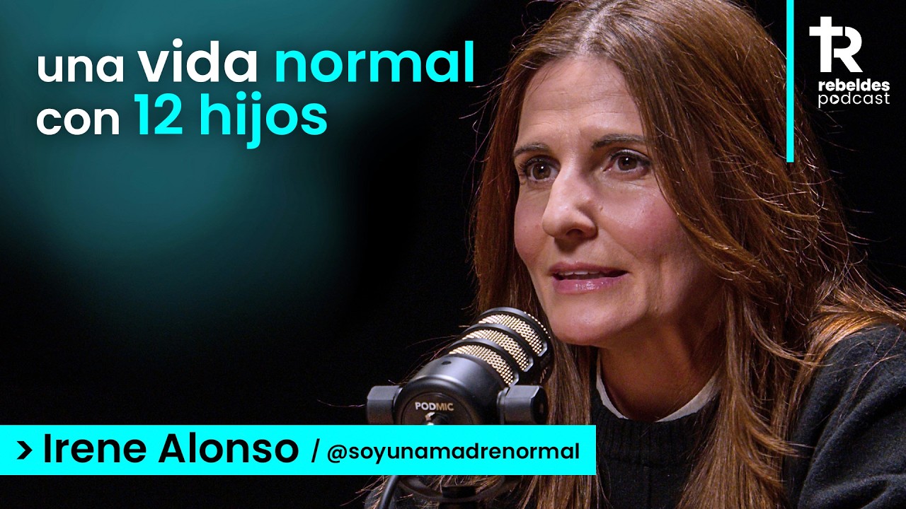Tiene 12 hijos, estuvo en China y se dice "una madre normal" | Irene Alonso | Rebeldes Podcast #31